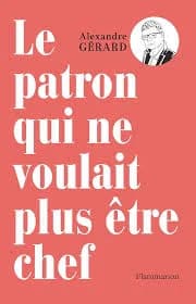 Couverture de « Le patron qui ne voulait plus être chef »